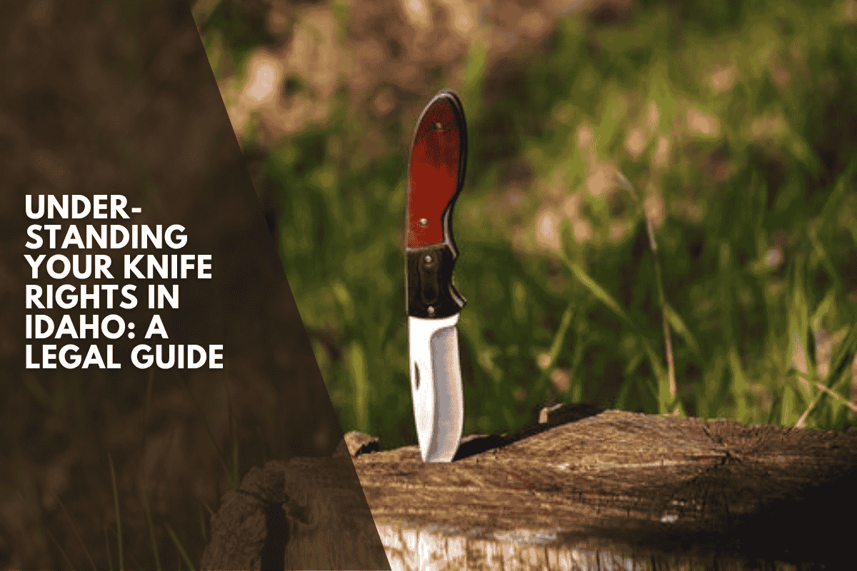 Understanding Your Knife Rights in Idaho: A Legal Guide