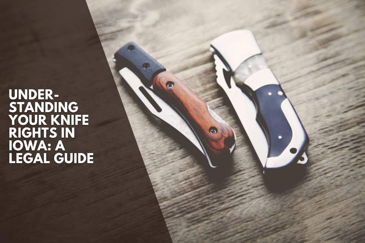 Understanding Your Knife Rights in Iowa: A Legal Guide