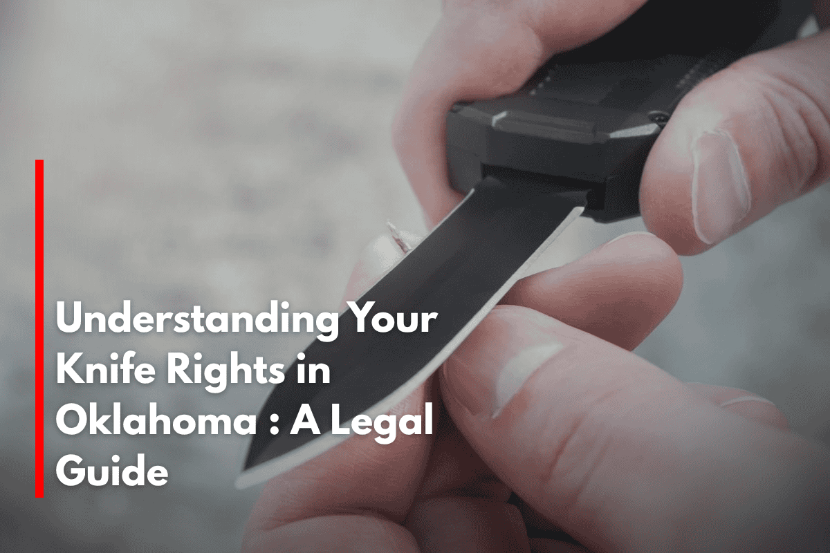 Understanding Your Knife Rights in Oklahoma : A Legal Guide