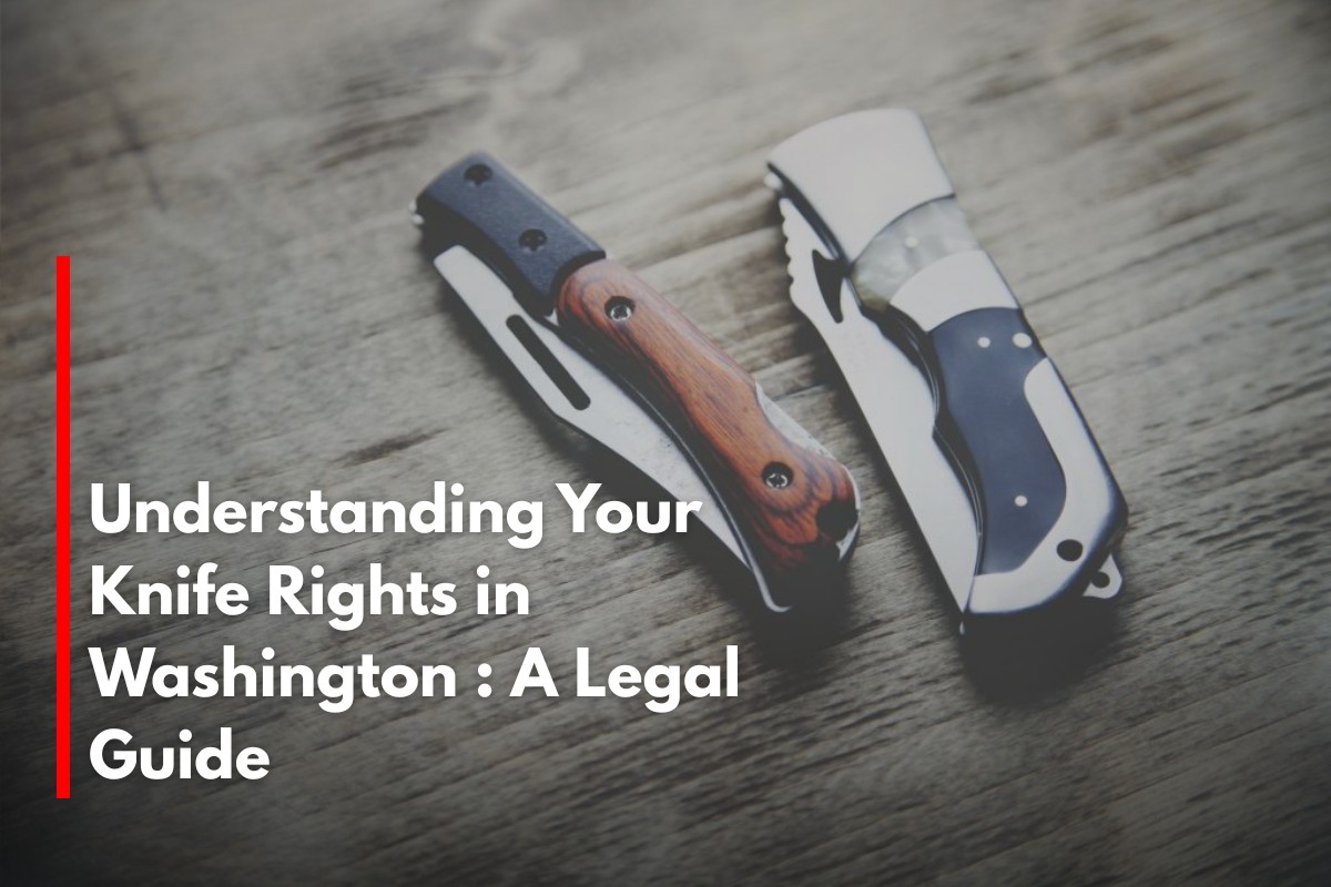 Understanding Your Knife Rights in Washington : A Legal Guide