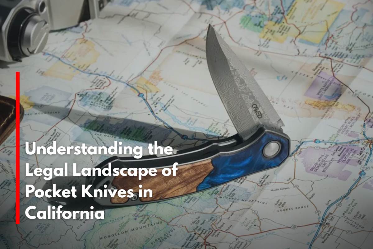 Understanding the Legal Landscape of Pocket Knives in California