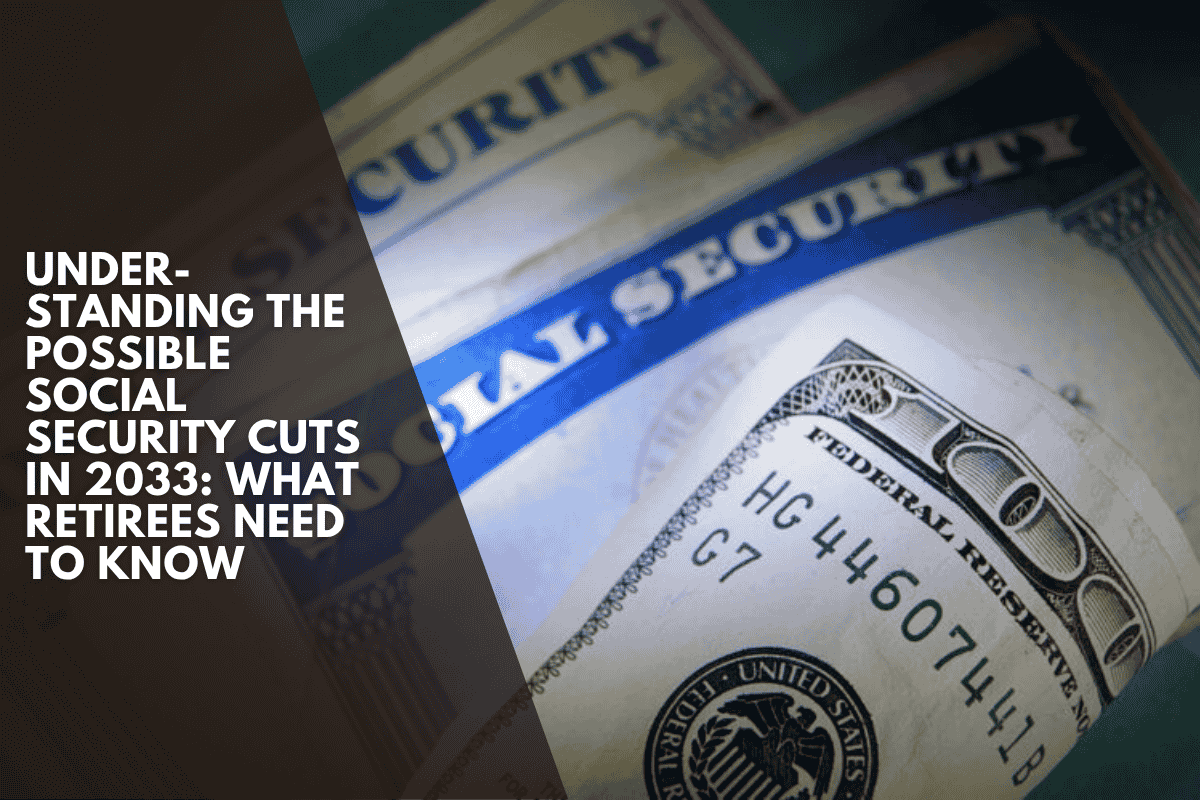 Understanding the Possible Social Security Cuts in 2033: What Retirees Need to Know