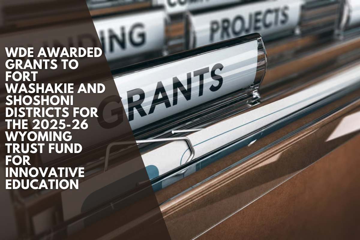 WDE awarded grants to Fort Washakie and Shoshoni districts for the 2025-26 Wyoming Trust Fund for Innovative Education