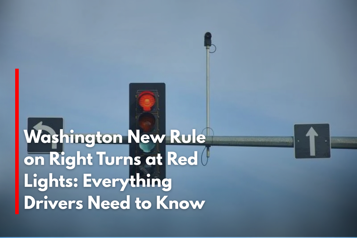 Washington New Rule on Right Turns at Red Lights: Everything Drivers Need to Know