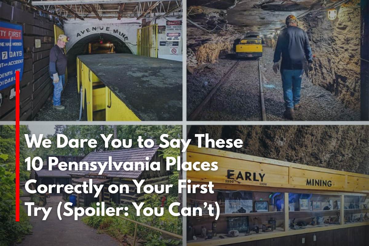 We Dare You to Say These 10 Pennsylvania Places Correctly on Your First Try (Spoiler: You Can’t)
