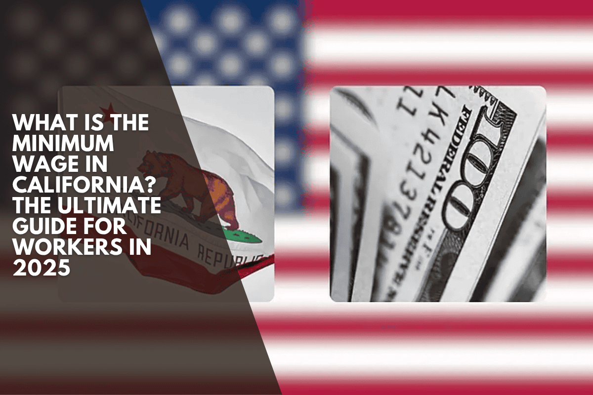 What is the minimum wage in California? The ultimate guide for workers in 2025