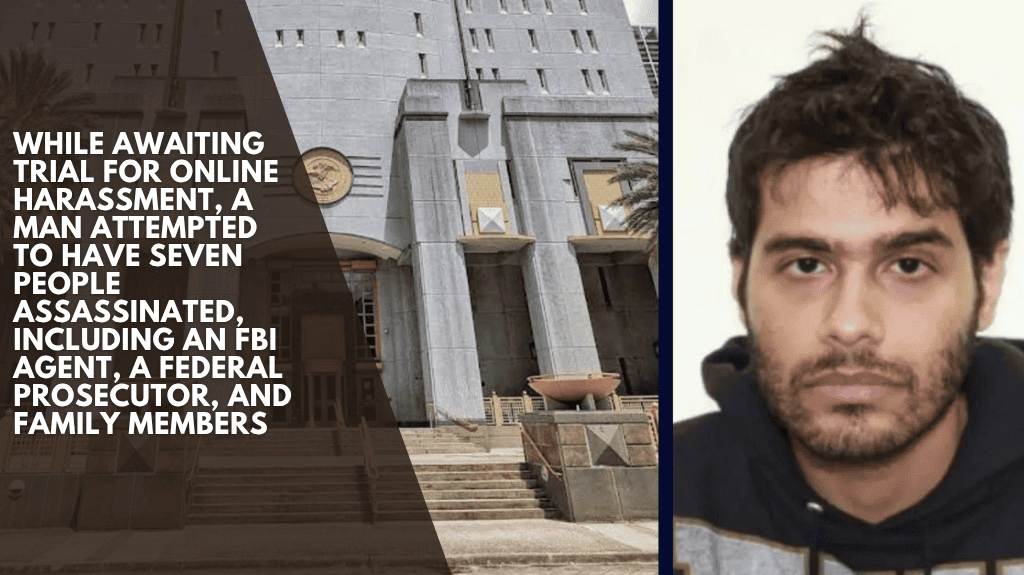 While awaiting trial for online harassment, a man attempted to have seven people assassinated, including an FBI agent, a federal prosecutor, and family members