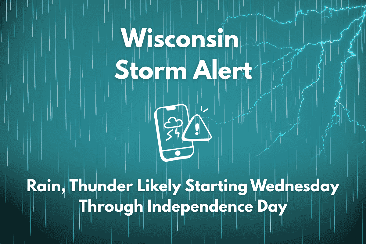 Wisconsin Storm Alert Rain, Thunder Likely Starting Wednesday Through Independence Day
