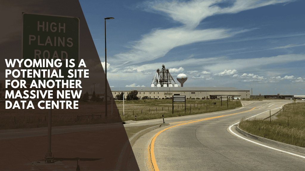 Wyoming Is a Potential Site for Another Massive New Data Centre