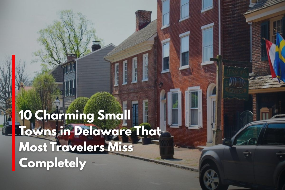 10 Charming Small Towns in Delaware That Most Travelers Miss Completely