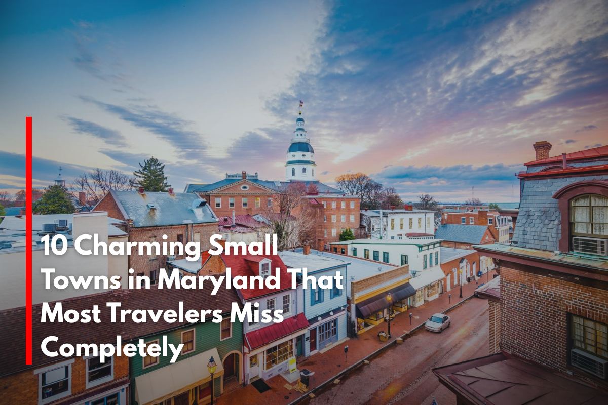 10 Charming Small Towns in Maryland That Most Travelers Miss Completely
