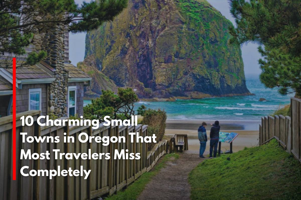 10 Charming Small Towns in Oregon That Most Travelers Miss Completely