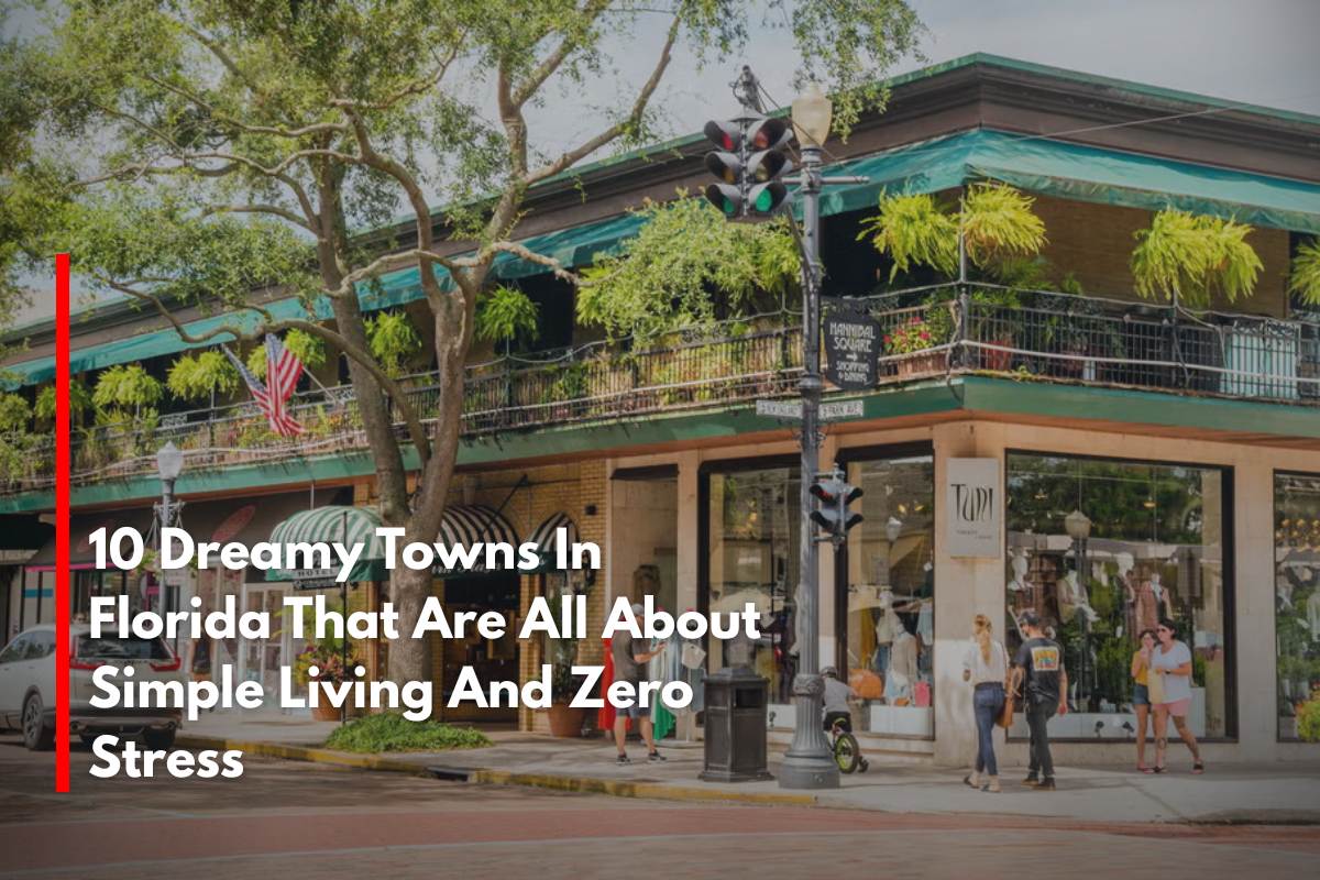10 Dreamy Towns In Florida That Are All About Simple Living And Zero Stress