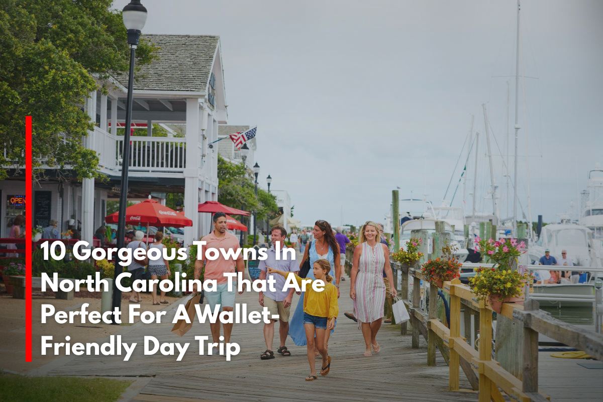 10 Gorgeous Towns In North Carolina That Are Perfect For A Wallet-Friendly Day Trip