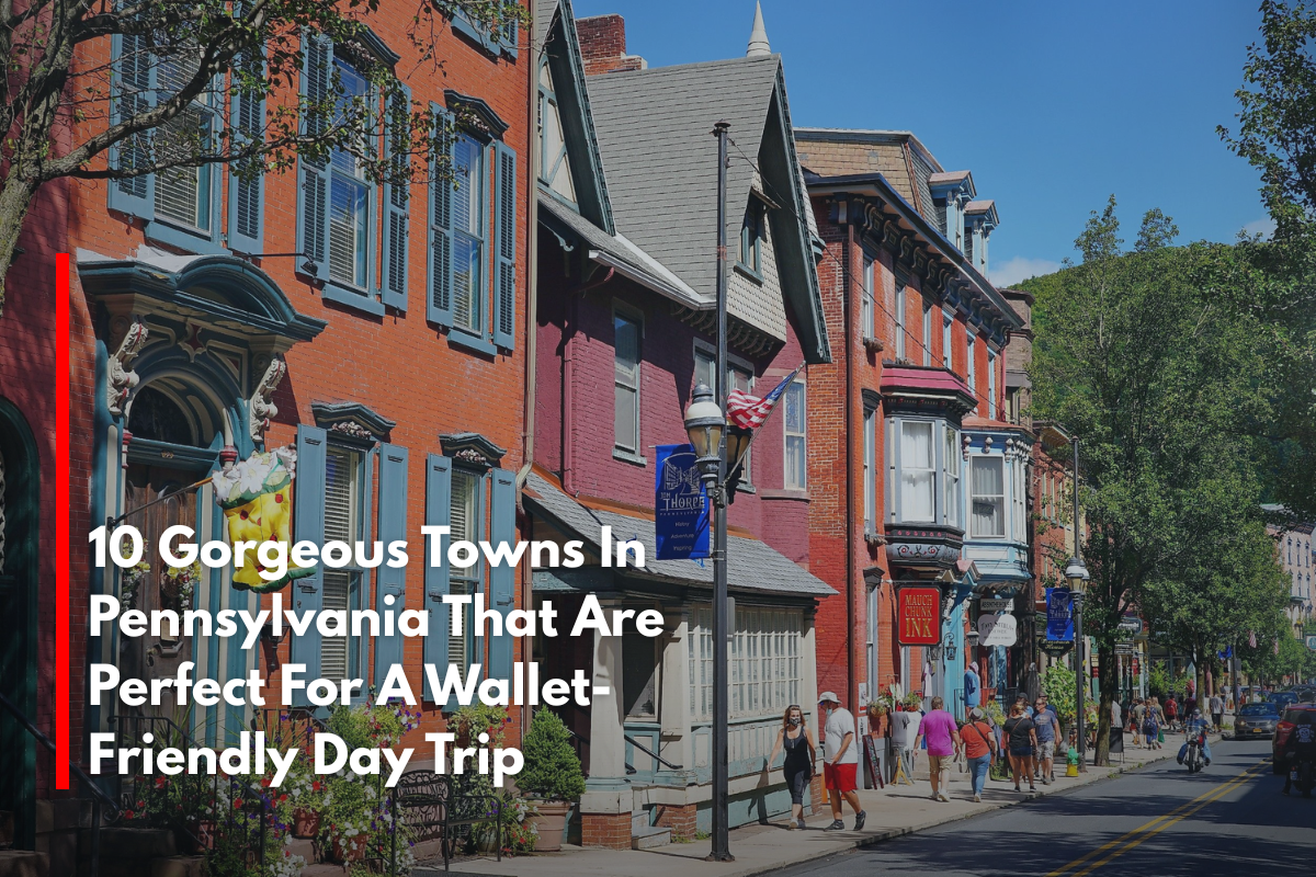 10 Gorgeous Towns In Pennsylvania That Are Perfect For A Wallet-Friendly Day Trip
