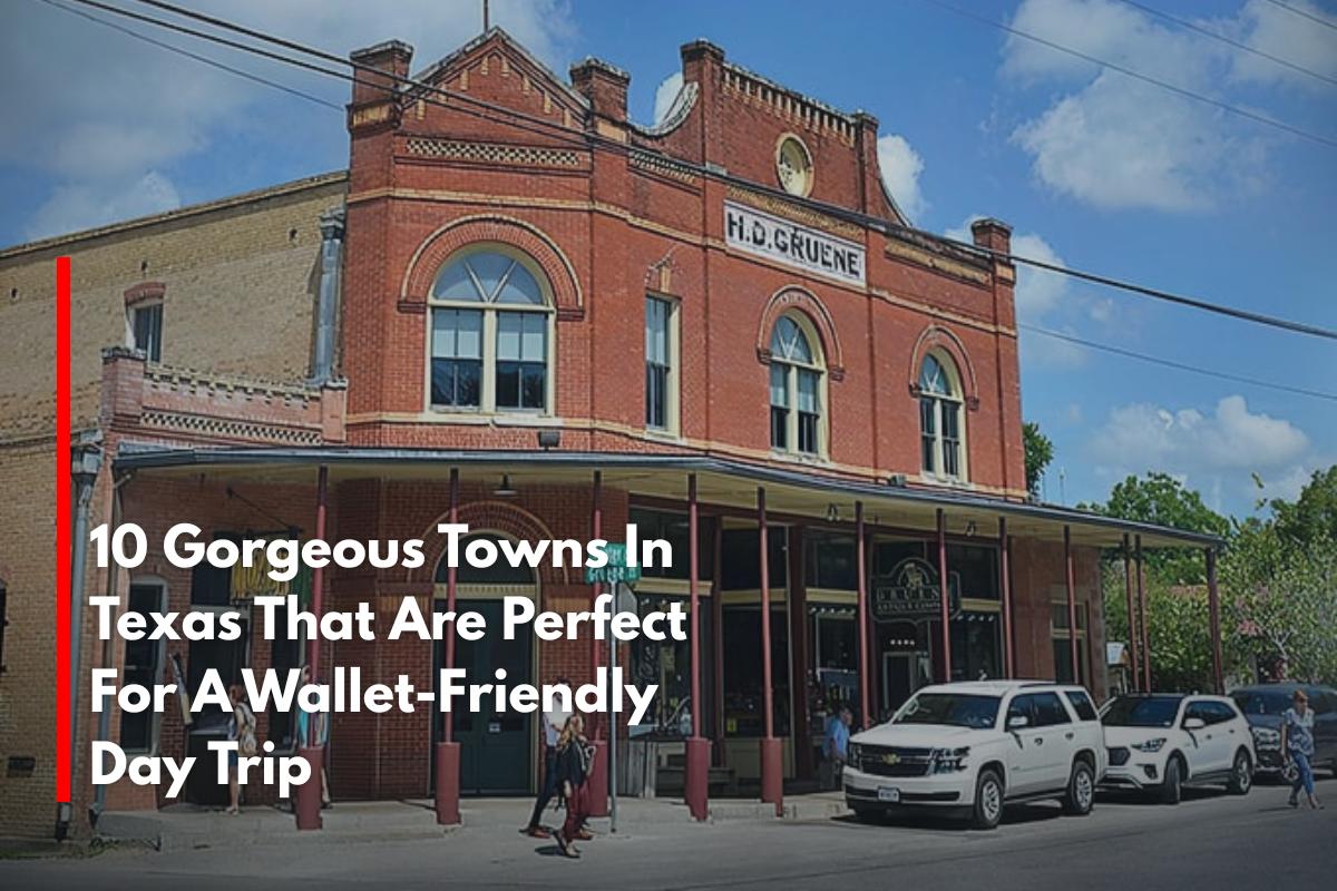 10 Gorgeous Towns In Texas That Are Perfect For A Wallet-Friendly Day Trip
