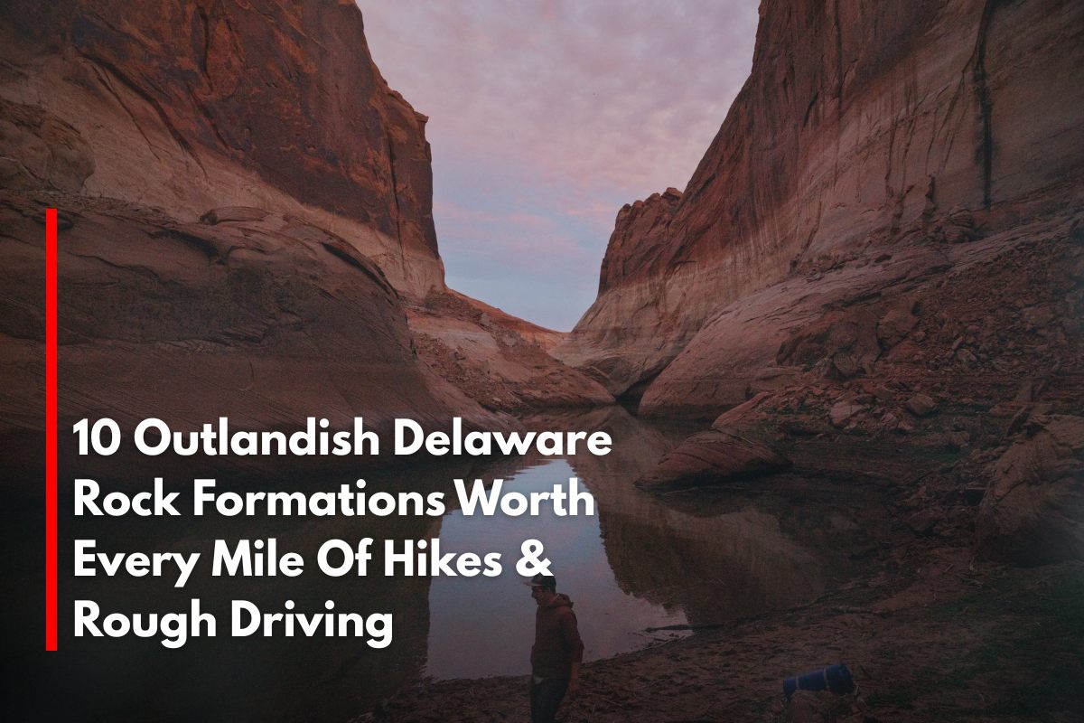 10 Outlandish Delaware Rock Formations Worth Every Mile Of Hikes & Rough Driving