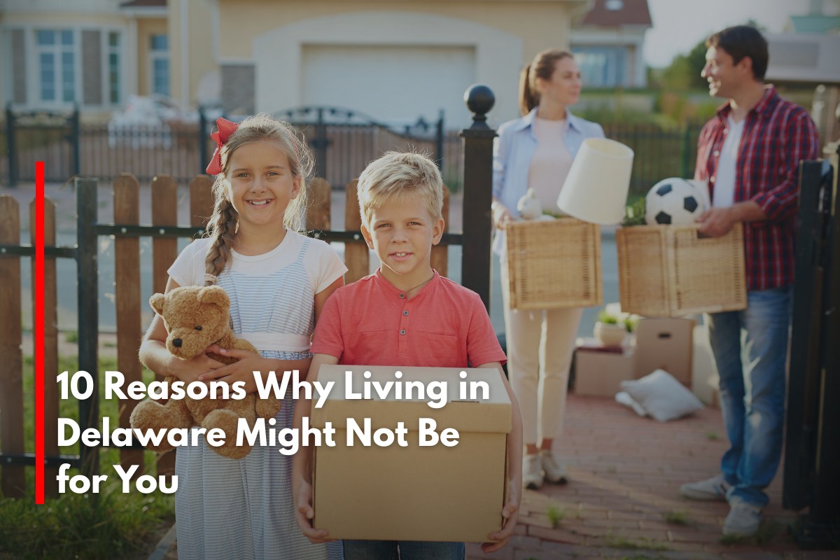 10 Reasons Why Living in Delaware Might Not Be for You