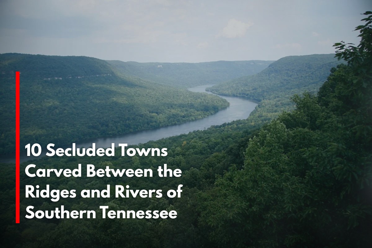 10 Secluded Towns Carved Between the Ridges and Rivers of Southern Tennessee