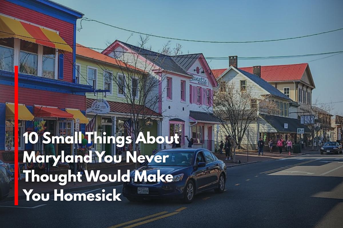 10 Small Things About Maryland You Never Thought Would Make You Homesick