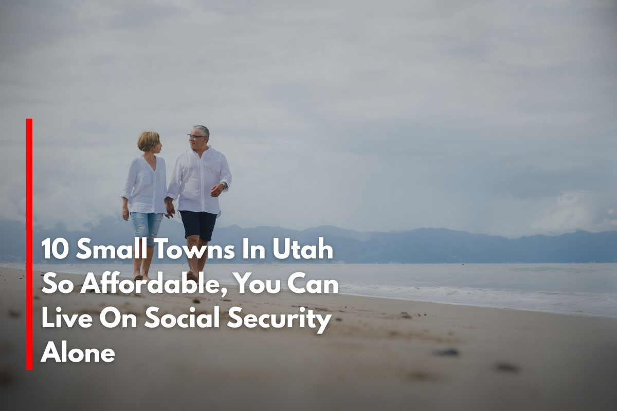 10 Small Towns In Utah So Affordable, You Can Live On Social Security Alone