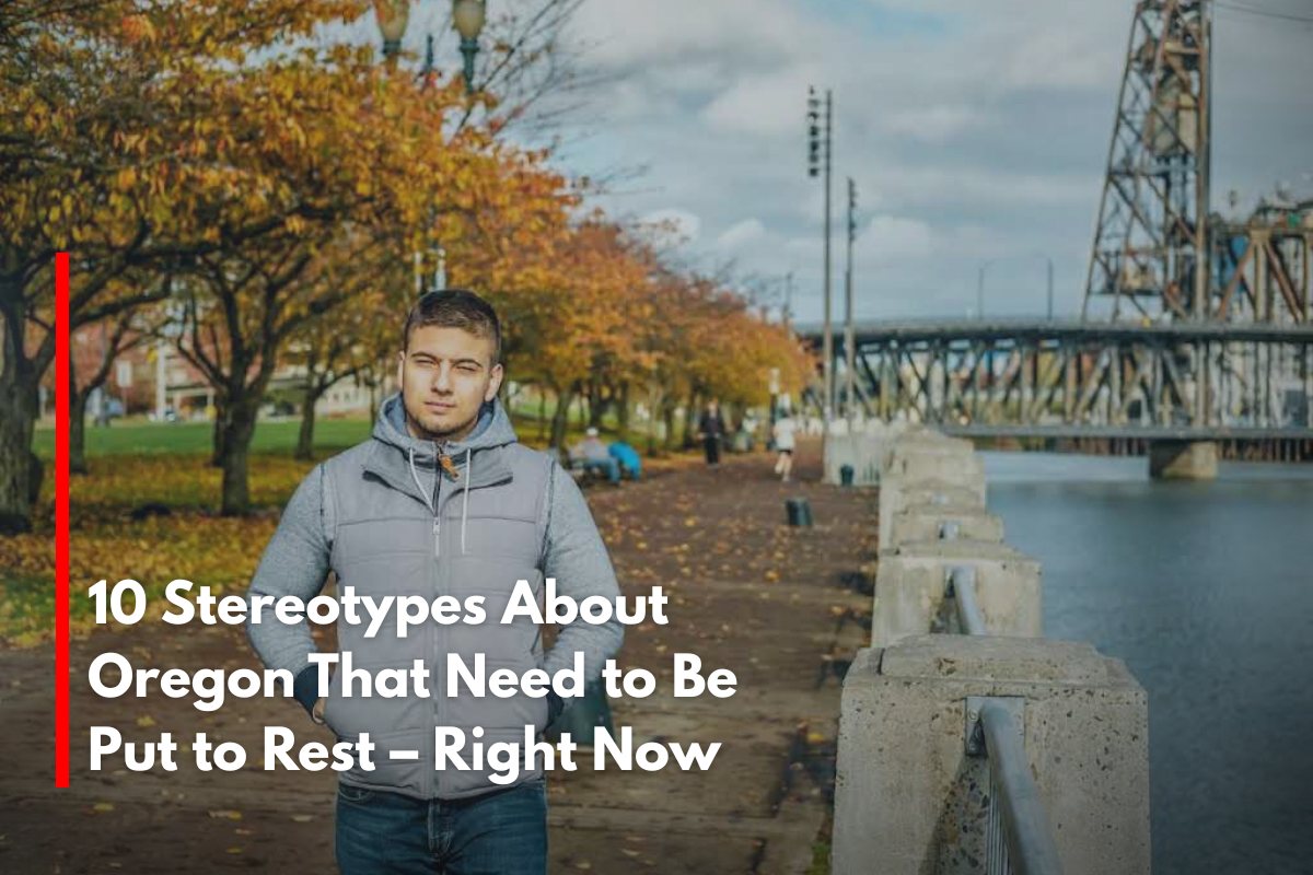 10 Stereotypes About Oregon That Need to Be Put to Rest – Right Now