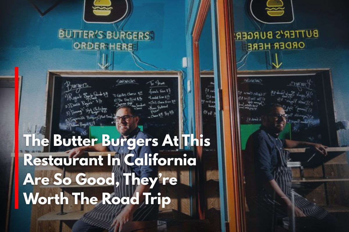 The Butter Burgers At This Restaurant In California Are So Good, They’re Worth The Road Trip
