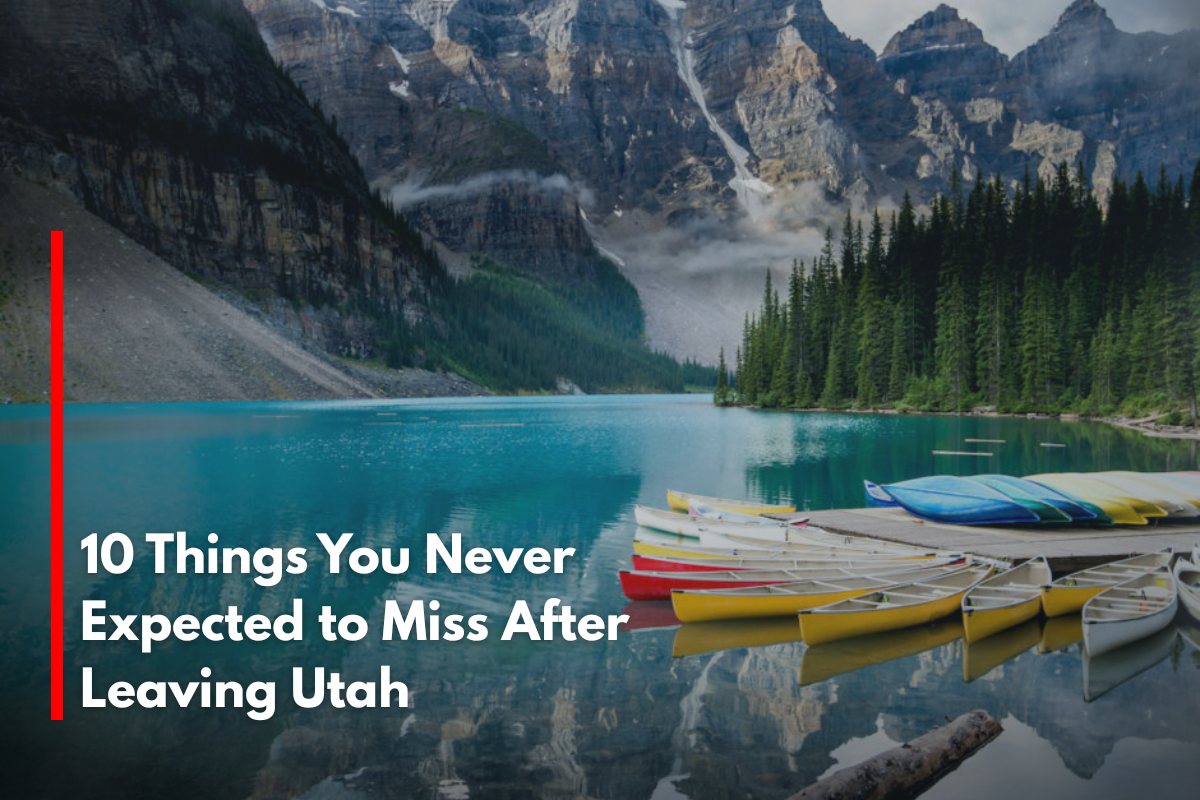 10 Things You Never Expected to Miss After Leaving Utah