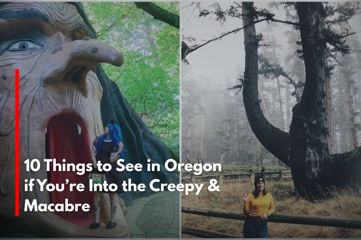 10 Things to See in Oregon if You’re Into the Creepy & Macabre