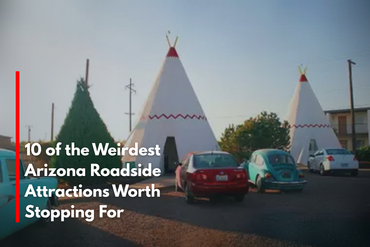 10 of the Weirdest Arizona Roadside Attractions Worth Stopping For
