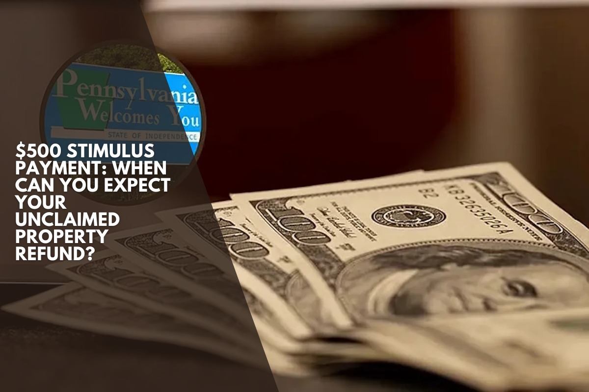 $500 stimulus payment: When can you expect your unclaimed property refund?