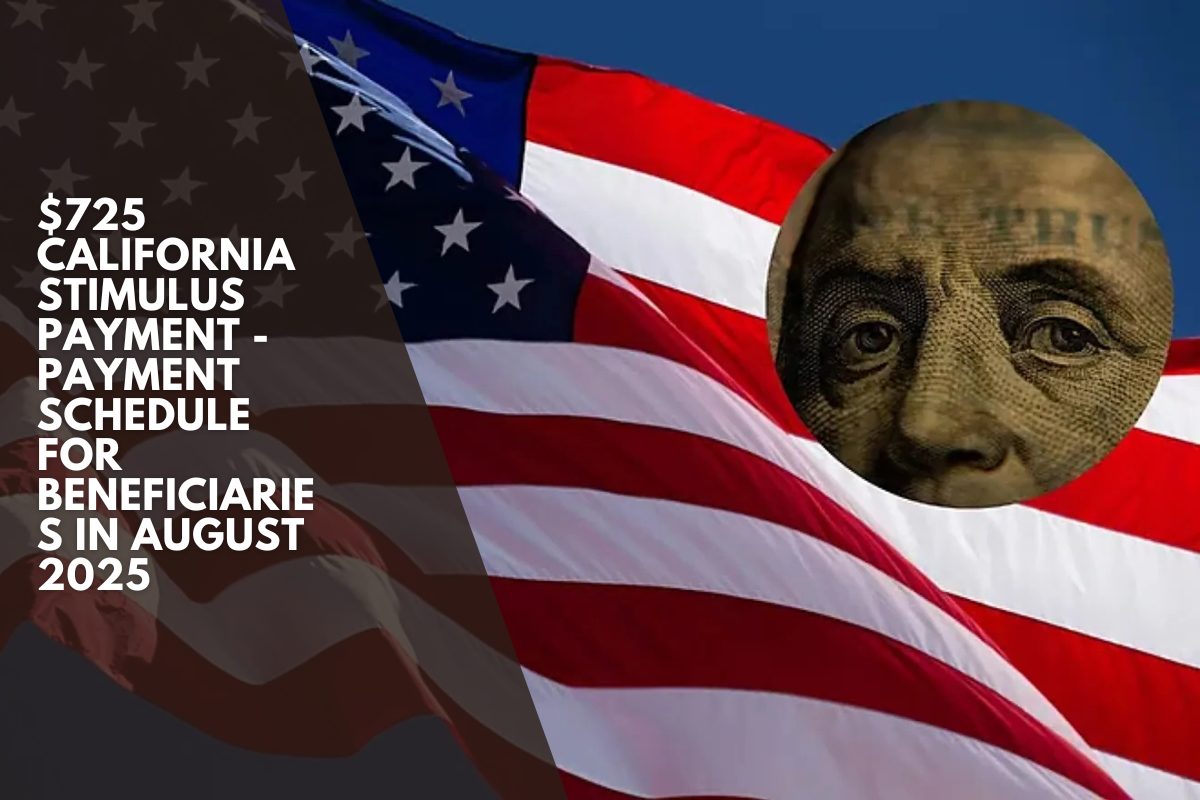$725 California stimulus payment - Payment schedule for beneficiaries in August 2025