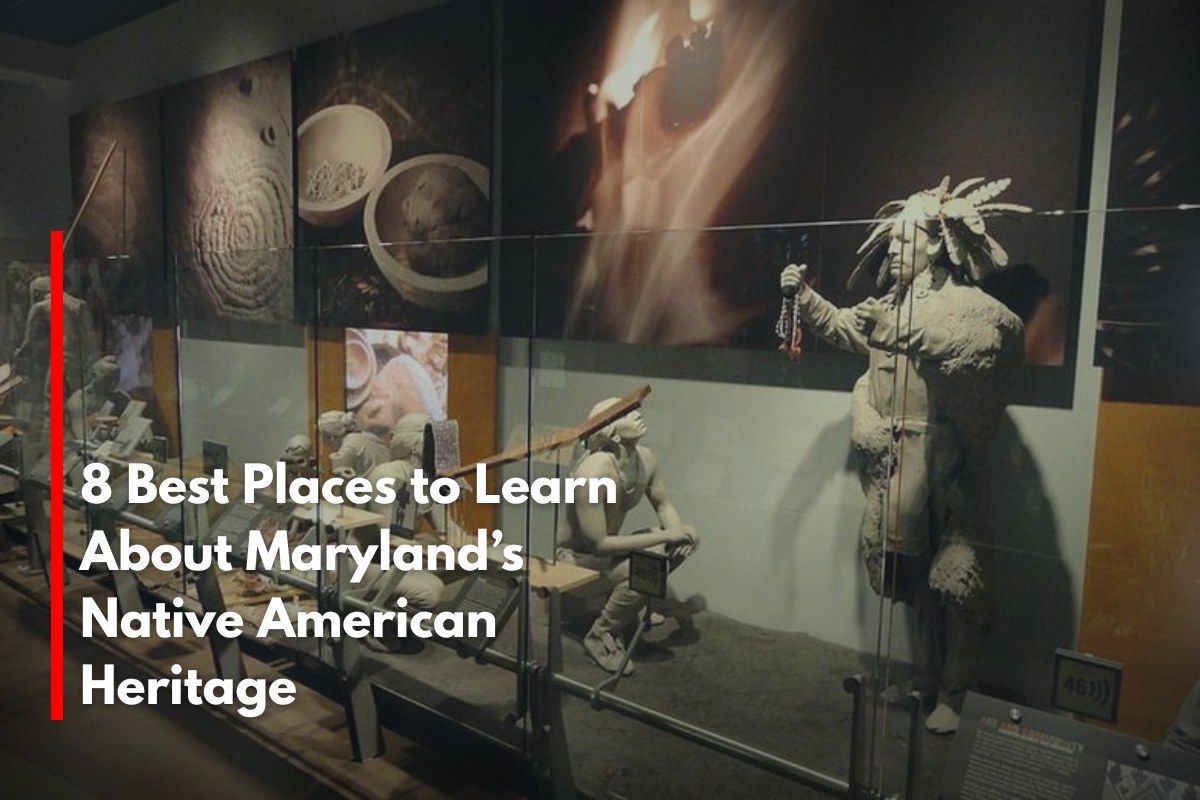 8 Best Places to Learn About Maryland’s Native American Heritage