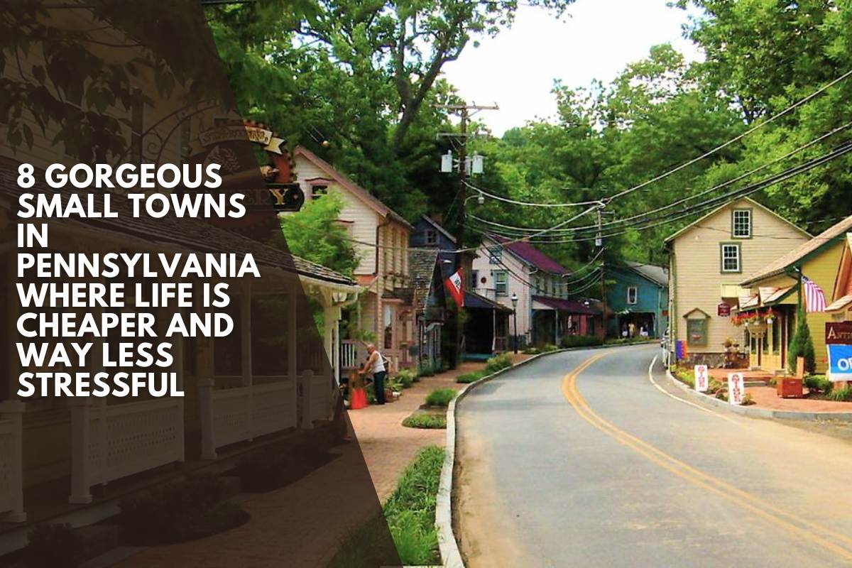 8 Gorgeous Small Towns In Pennsylvania Where Life Is Cheaper And Way Less Stressful