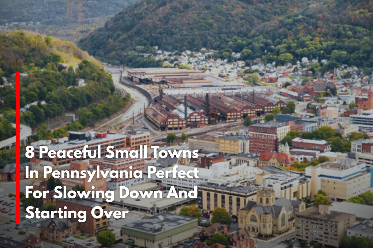 8 Peaceful Small Towns In Pennsylvania Perfect For Slowing Down And Starting Over