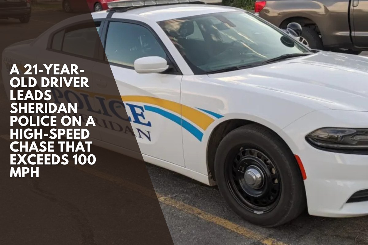 A 21-year-old driver leads Sheridan police on a high-speed chase that exceeds 100 mph