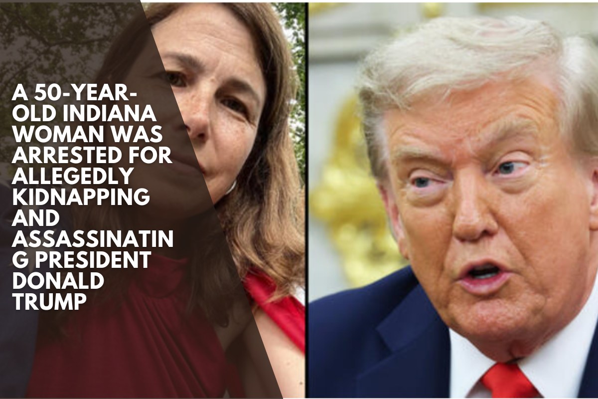 A 50-year-old Indiana woman was arrested for allegedly kidnapping and assassinating President Donald Trump