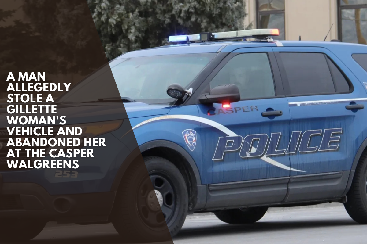 A man allegedly stole a Gillette woman's vehicle and abandoned her at the Casper Walgreens