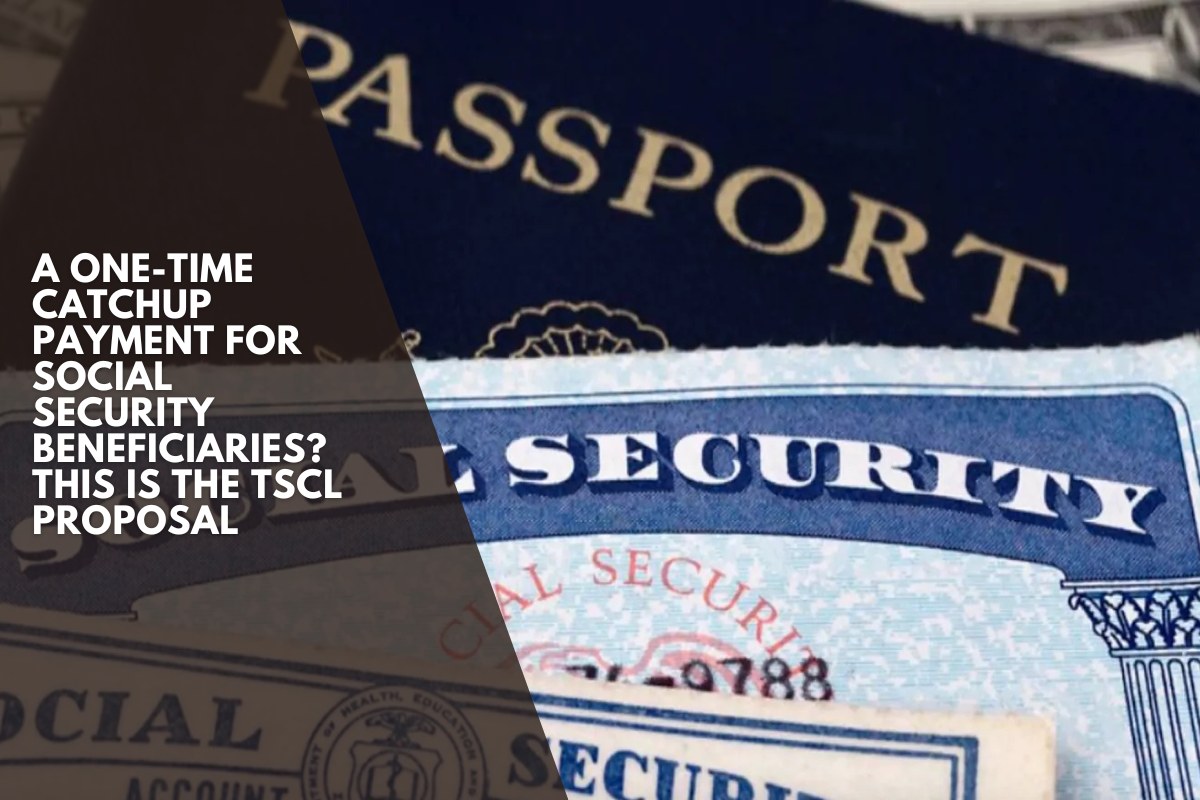 A one-time catchup payment for Social Security beneficiaries? This is the TSCL proposal