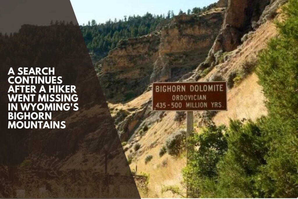 A search continues after a hiker went missing in Wyoming's Bighorn