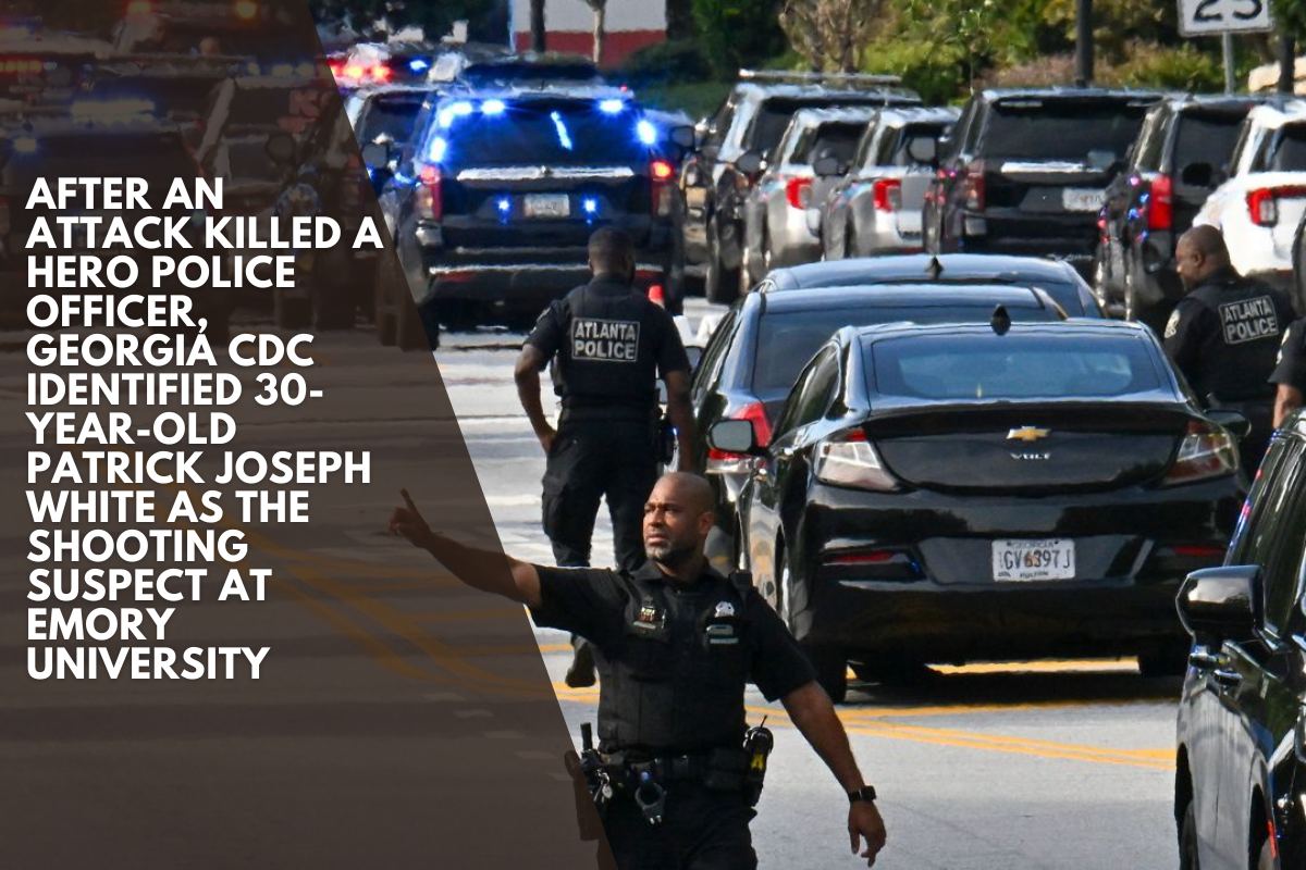 After an attack killed a hero police officer, Georgia CDC identified 30-year-old Patrick Joseph White as the shooting suspect at Emory University
