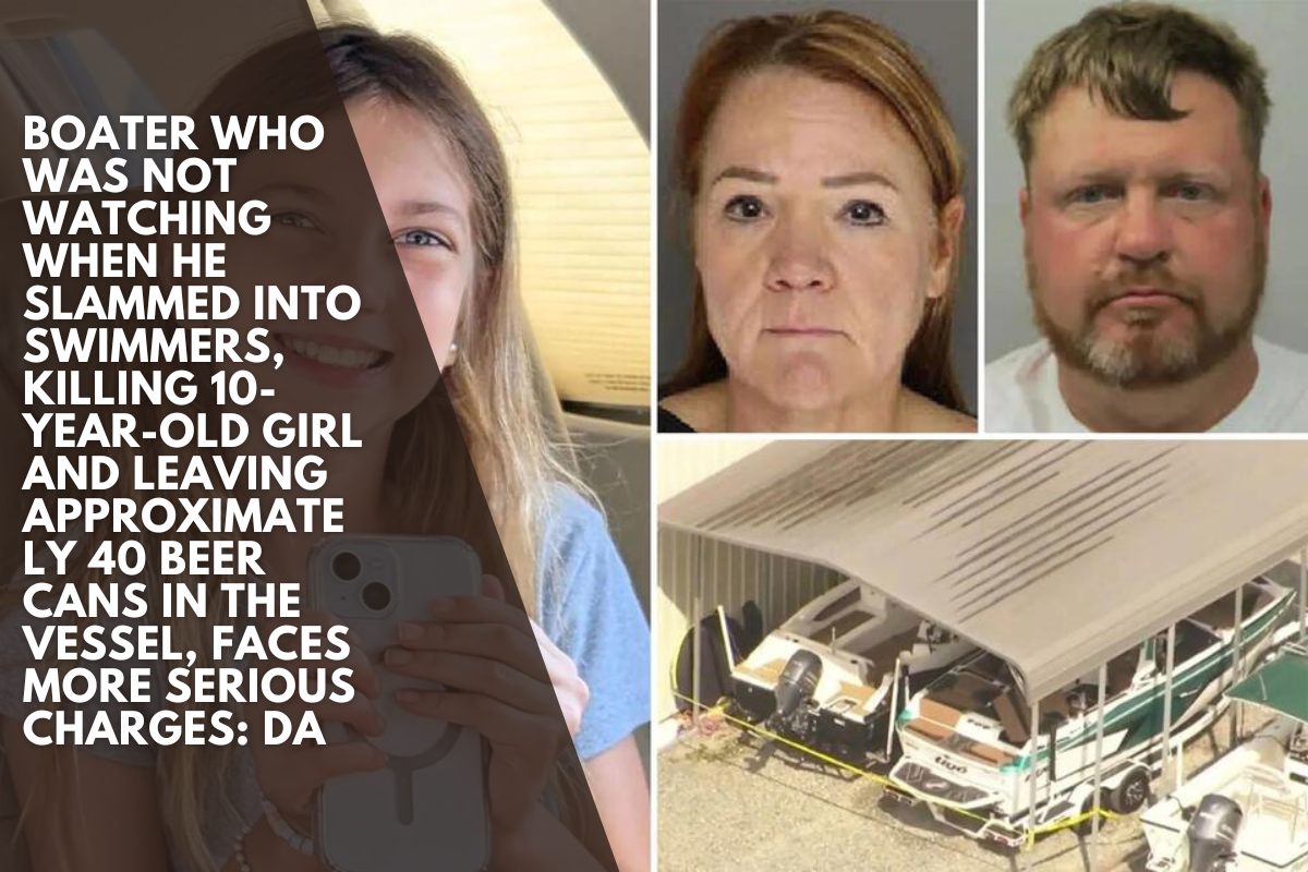 Boater who was not watching when he slammed into swimmers, killing 10-year-old girl and leaving approximately 40 beer cans in the vessel, faces more serious charges: DA