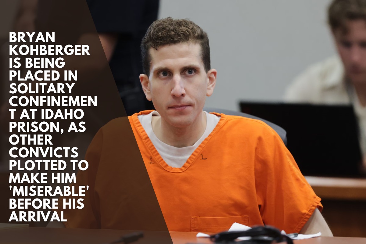 Bryan Kohberger is being placed in solitary confinement at Idaho prison, as other convicts plotted to make him 'miserable' before his arrival