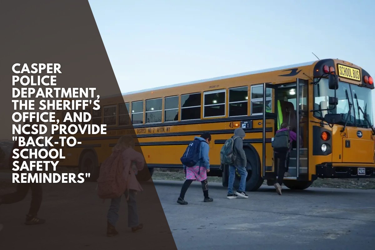 Casper Police Department, the Sheriff's Office, and NCSD provide "back-to-school safety reminders"