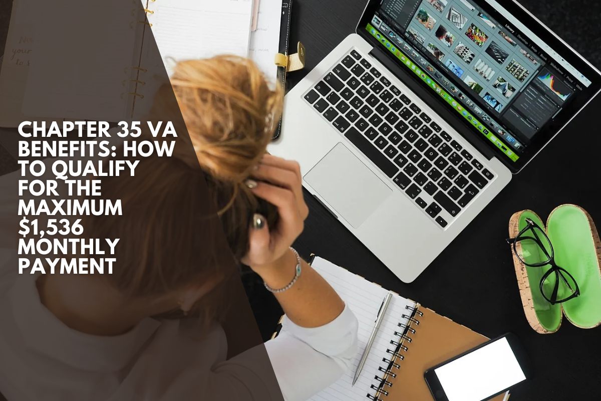 Chapter 35 VA Benefits: How to Qualify for the Maximum $1,536 Monthly Payment