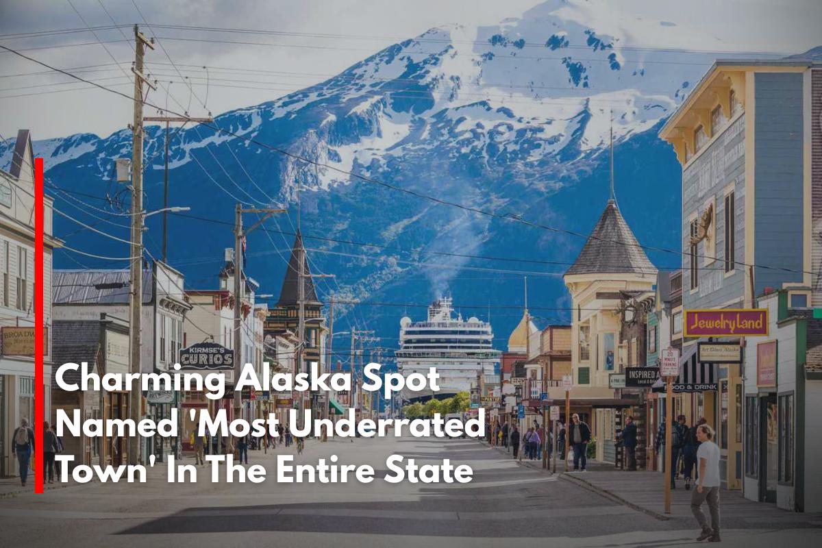 Charming Alaska Spot Named 'Most Underrated Town' In The Entire State