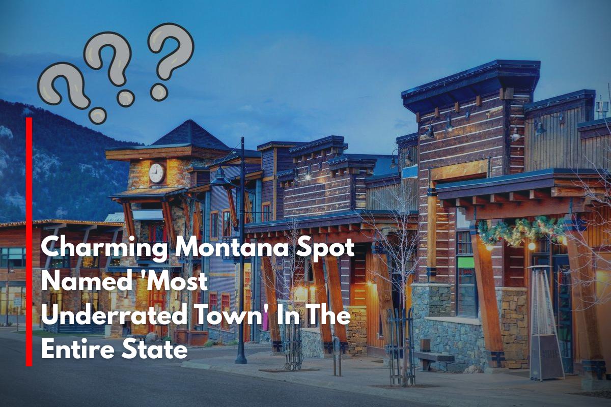 Charming Montana Spot Named 'Most Underrated Town' In The Entire State