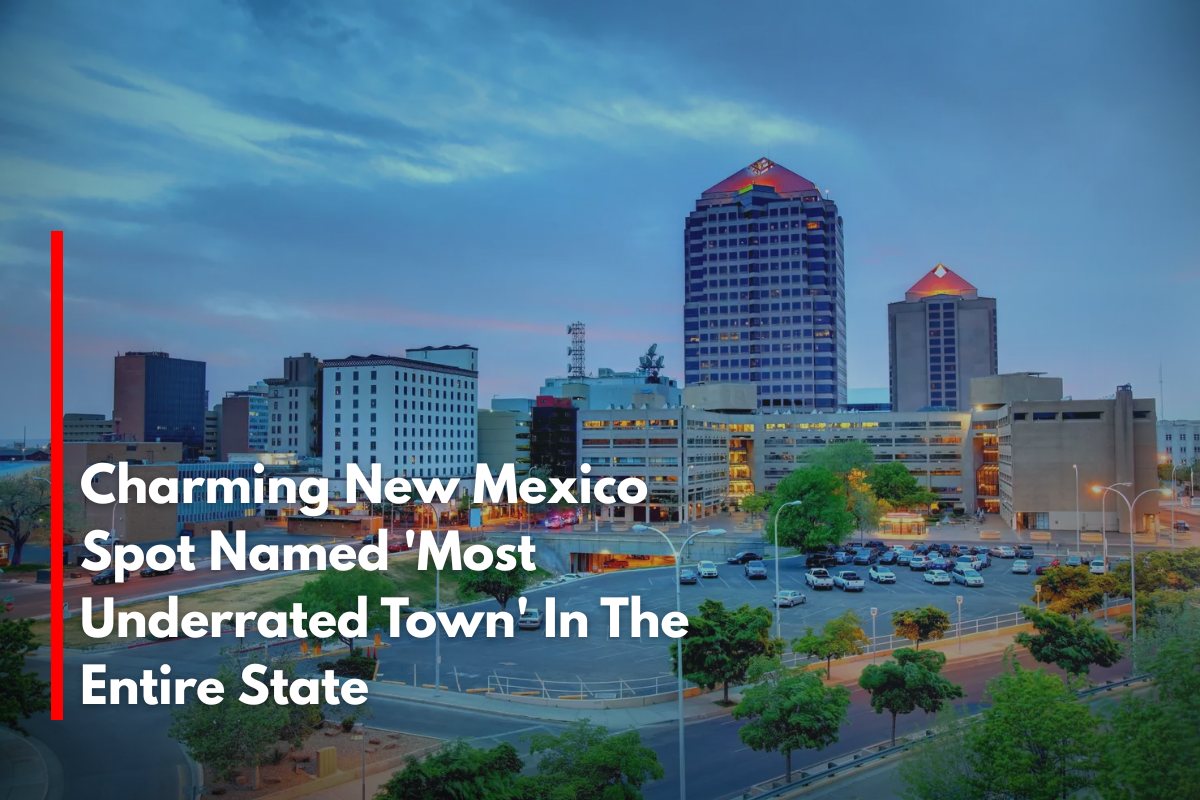 Charming New Mexico Spot Named 'Most Underrated Town' In The Entire State