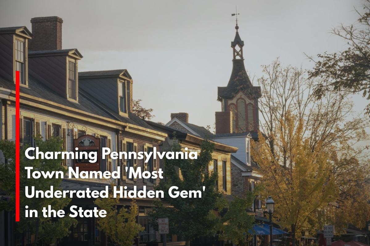 Charming Pennsylvania Town Named 'Most Underrated Hidden Gem' in the State