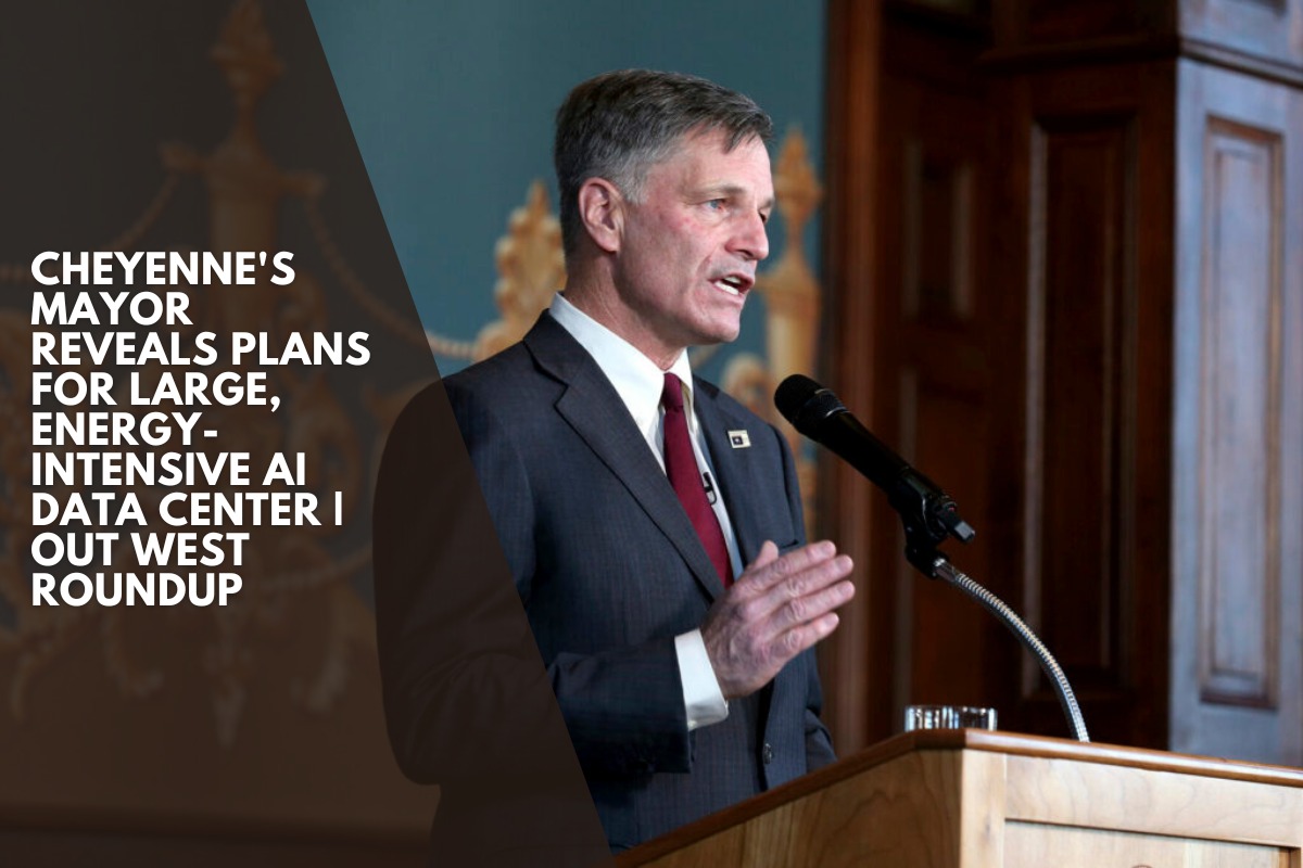 Cheyenne's mayor reveals plans for large, energy-intensive AI data center | OUT WEST ROUNDUP